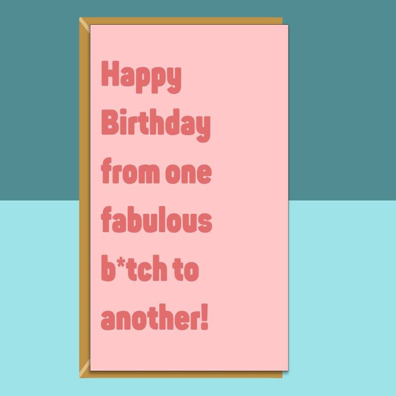 Funny Rude Card For Her - Personalised inside - For Bestie, Friend, Sister, Colleague or any other fabulous b*tch in your life! - Blank inside