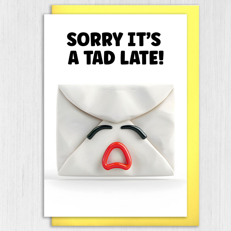 Sorry it's a tad late funny belated, delayed birthday card for friends, mates, family, partner, colleague (Size A6/A5/A4/Square 6x6") - A6: Single card