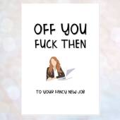 Rude new job card off you f*ck then woman female funny colleague workmate friend