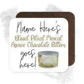 Personalised Drinks Coaster - Name's Blood Ritual Mezcal Agave Chocolate Bitters Goes Here!