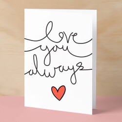 Anniversary or Valentine's Card for Her Anniversary Card for Wife Valentines Day Card For Husband Boyfriend or Girlfriend Love You Always - Small (4x6) / Blank Message