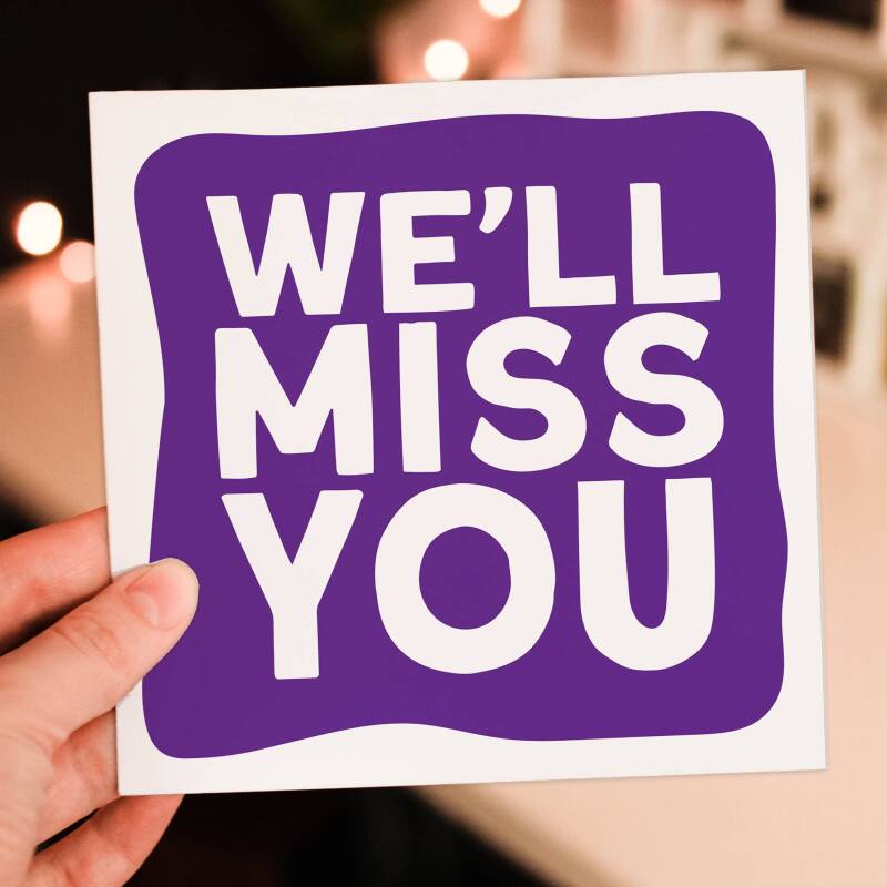 We'll miss you goodbye, bye, good luck, leaving, new job, promotion card for colleague, coworker, neighbour (Size A6/A5/A4/Square 6x6") - A6: Single card