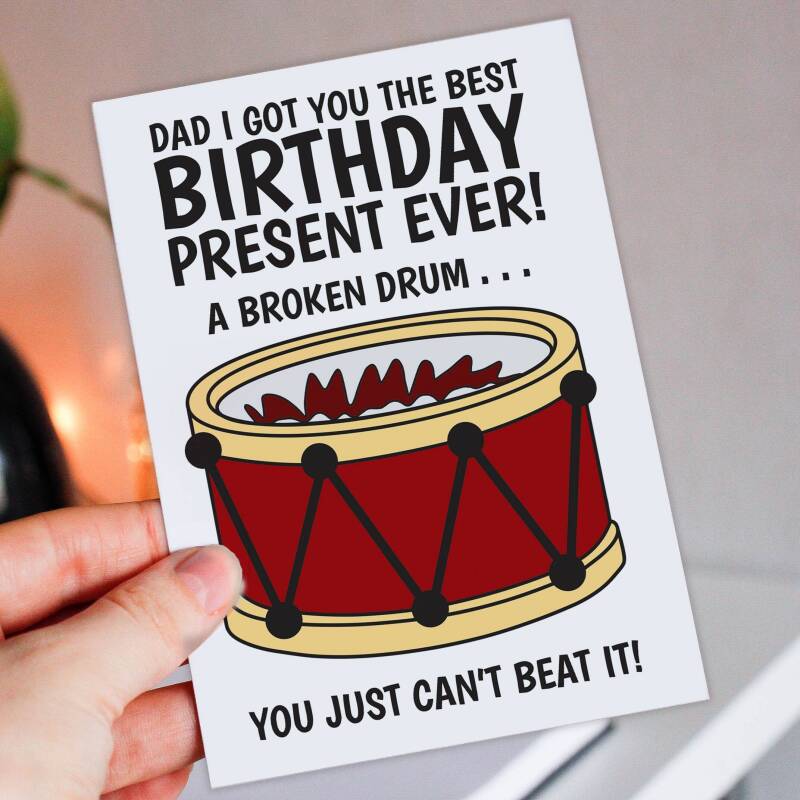 A broken drum, you just can't beat it funny dad joke birthday card for dad, father, daddy, papa, drummer (Size A6/A5/A4/Square 6x6") - A6: Single card