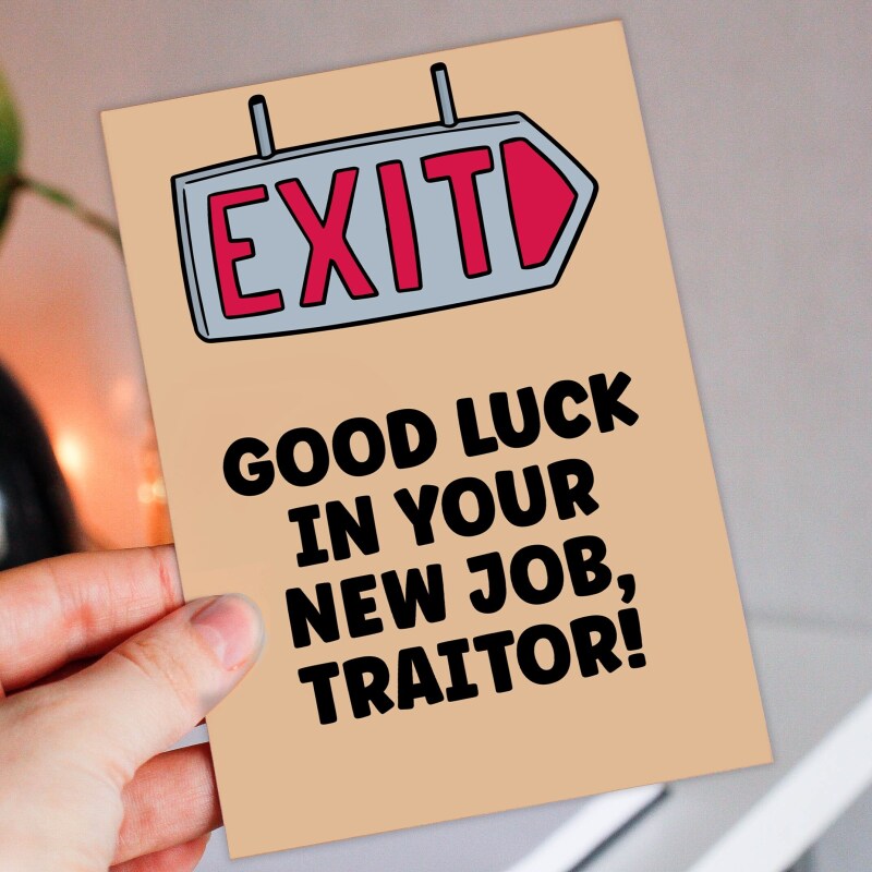 Good luck in your new job traitor! Funny rude, new job, leaving, congratulations card for colleague, coworker (Size A6/A5/A4/Square 6x6") - A6: Single card