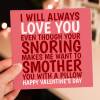 Your snoring makes me want to smother you funny, Valentine's Day card for husband, boyfriend, wife, girlfriend (Size A6/A5/A4/Square 6x6") - A6: Single card