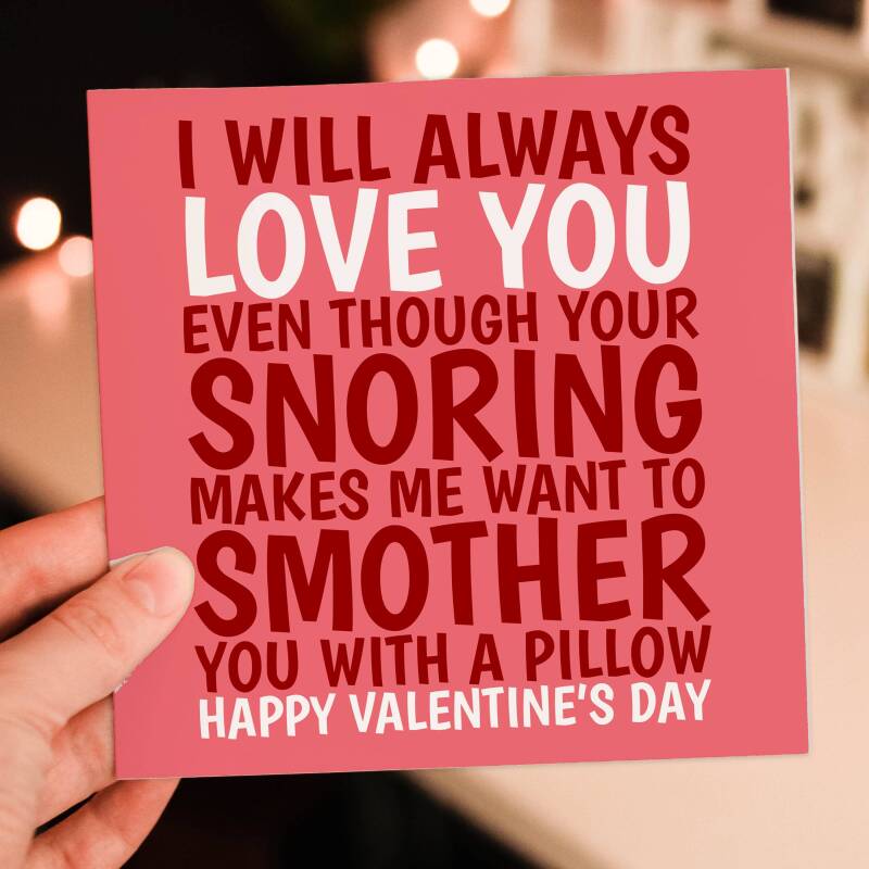 Your snoring makes me want to smother you funny, Valentine's Day card for husband, boyfriend, wife, girlfriend (Size A6/A5/A4/Square 6x6") - A6: Single card