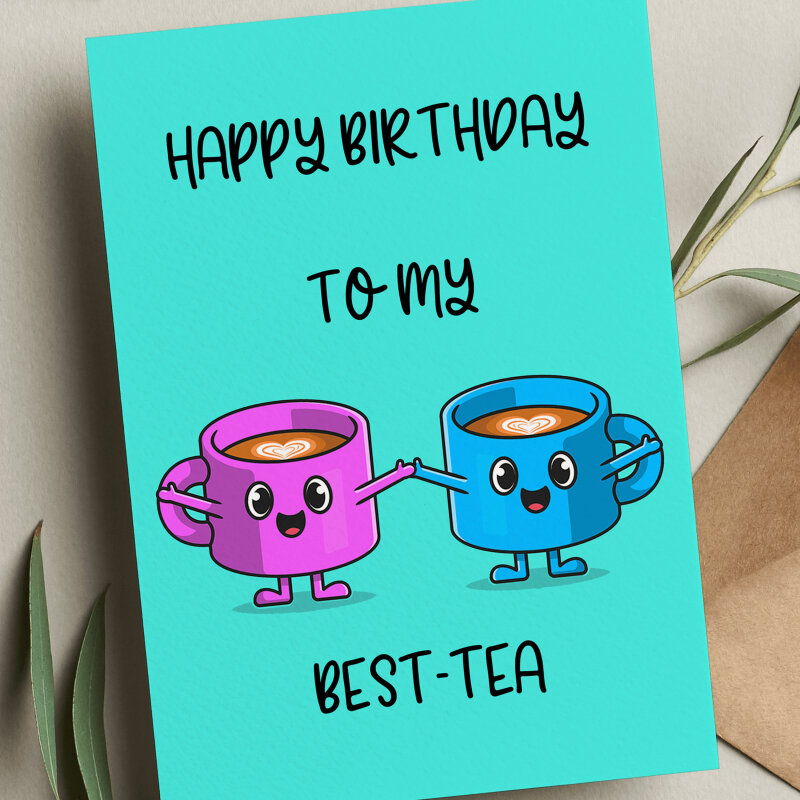 Happy Birthday To My Best-Tea Funny Best Friend Card, Personalised Birthday Card , Cute Bestie Birthday Card, Cute Best Tea Birthday Cards - A6 - 4.1″ x 5.8″ - Add a Message