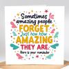Reminder Card - Sometimes Amazing People Forget Just How Amazing They Are - Positivity Cards, Amazing People Card, Friendship Cards