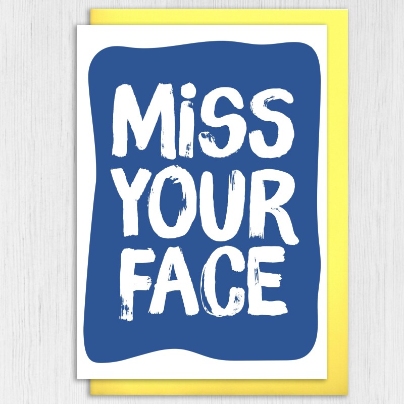 Miss your face, missing, thinking of you, cute, colourful, heartfelt card for friend, mate, male, female (Size A6/A5/A4/Square 6x6") - A6: Single card