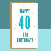 Funny 40-ish birthday card - Can be personalised inside if needed. Ideal for someone turning 41 - 50 - Mum, dad, brother, sister, friend