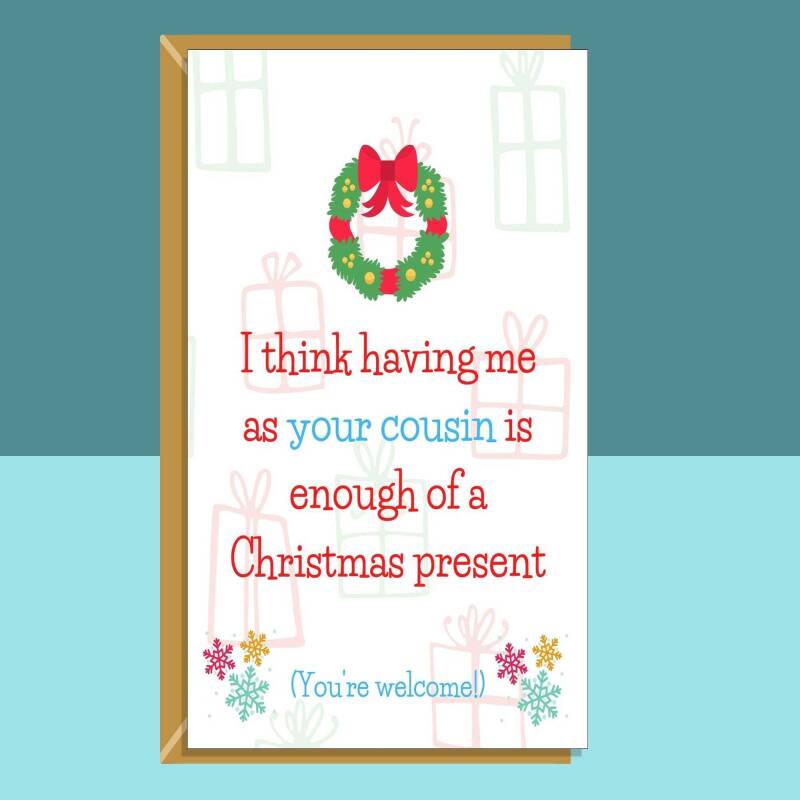 Christmas Card for Cousin - Funny - For Him or For Her this Xmas - Greetings Card for your Cousin