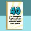 Funny 40th Birthday Card - Personalised inside if required - For Him or For Her, brother, sister, friend - Cheeky Card for 40 year old. - Blank inside - Regular - Matte