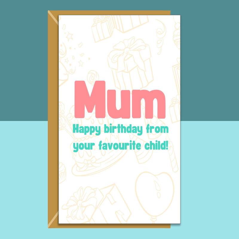 Funny Mum Birthday Card - Personalised - 45th, 50th, 55th, or any other birthday for your mother from her favourite child - Blank inside - Regular