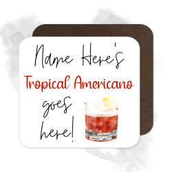 Personalised Drinks Coaster - Name's Tropical Americano Goes Here!