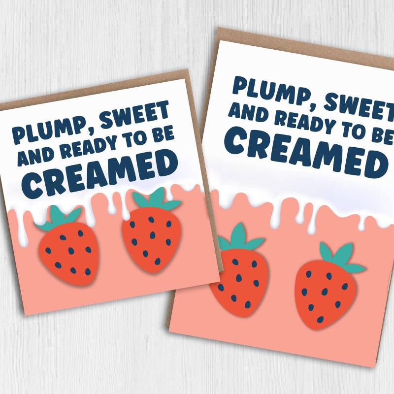 Plump, sweet and ready to be creamed rude, offensive birthday card for wife, husband, girlfriend, boyfriend (Size A6/A5/A4/Square 6x6") - A6: Single card