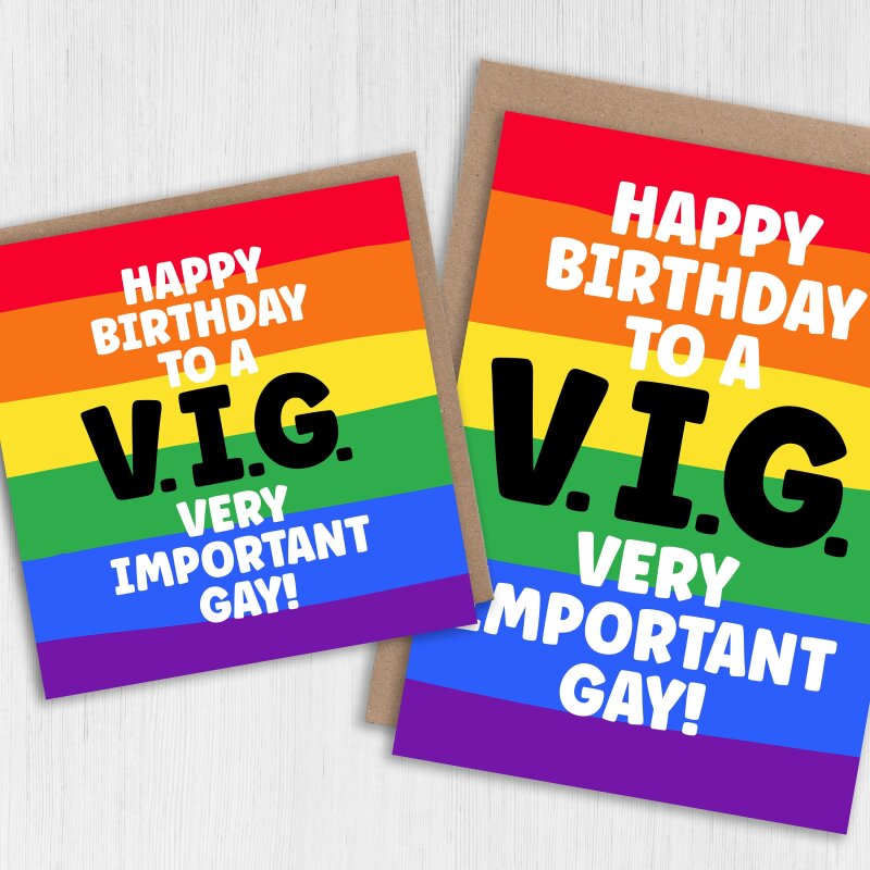 Funny gay birthday card, LGBTQ+, gay, lesbian: Happy birthday to a Very Important Gay VIG (Size A6/A5/A4/Square 6x6") - A6: Single card