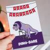 Dino-sore funny dinosaur male, female birthday card for grandad, grandma, dad, mum, mom, old age, OAP, pensioner (Size A6/A5/A4/Square 6x6") - A6: Single card - Male