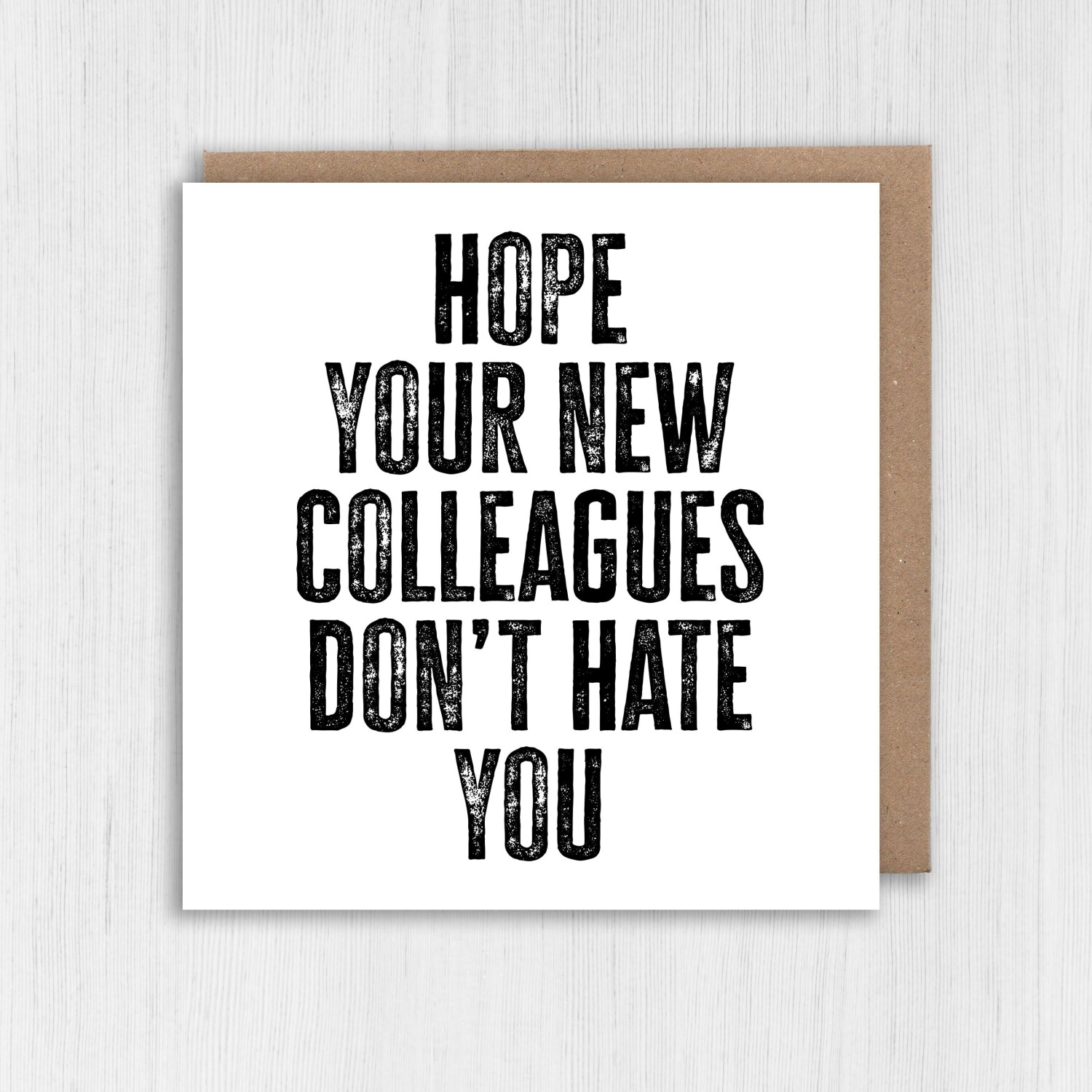 Hope your new colleagues don't hate you funny, rude new job, leaving, goodbye, good luck card for coworker (Size A6/A5/A4/Square 6x6") - A6: Single card