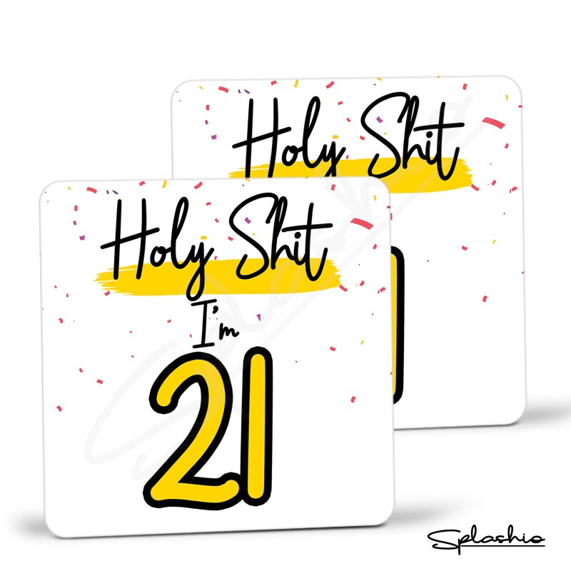 Holy Shit I'm 21, Birthday Coaster, Special 21st Birthday Coaster, 21st Gift. His Birthday - Her Birthday - 21st Special Occasion Gifts. - Single Coaster