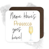 Personalised Drinks Coaster - Name's Prosecco Goes Here!