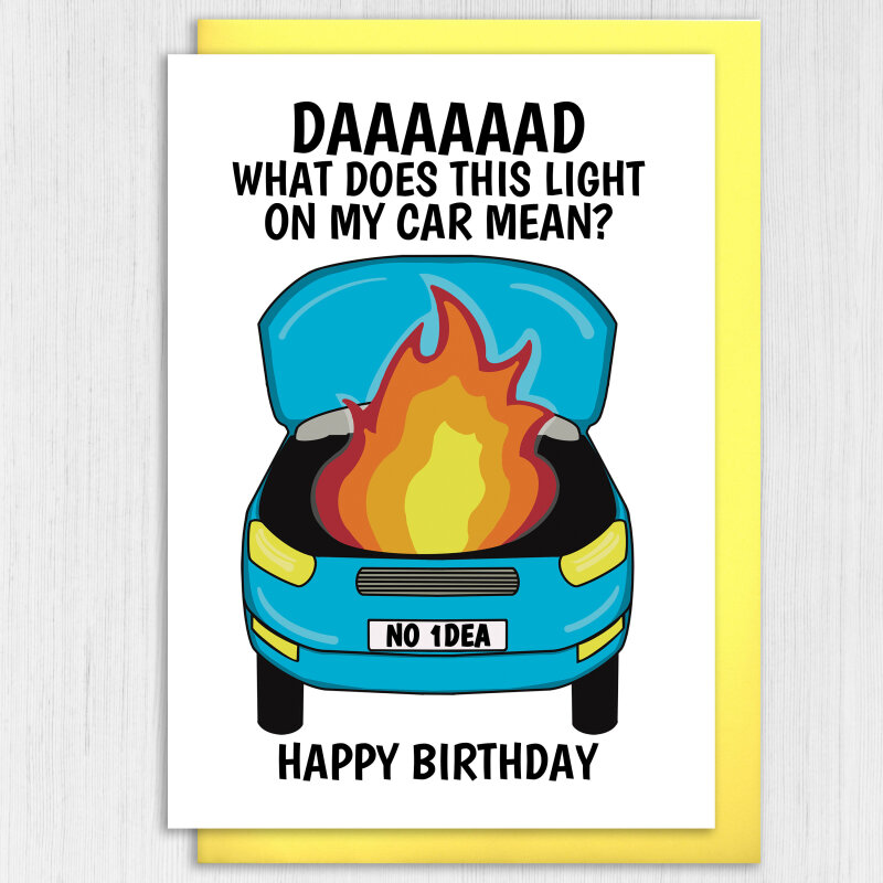Funny car problems, car on fire, mechanic Dad birthday card from daughter or son: What does this light on my car mean? Size A6/A5/A4/Square - A6: Single card - Yellow