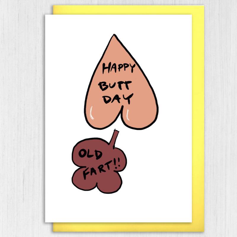 Happy Butt Day Old Fart rude, older age, old man, lady, person, OAP, farting, farts birthday card for adult male (Size A6/A5/A4/Square 6x6") - A6: Single card