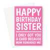 Happy Birthday Card For Sister - Mum Reminded Me To Buy A Card Pink-  A5 Greeting Card - A5 Portrait - 1 Card