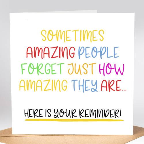 Reminder Card - Sometimes Amazing People Forget Just How Amazing They Are