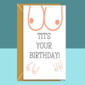 Funny birthday card - Tit's your birthday! - Rude joke card for her or for him