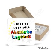 Personalised I Used to work with ABSOLUTE LEGENDS Coaster - Funny New Job Gift, Congratulations, Leaving Job, Office Colleague Co-worker