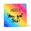 You Got This Coaster - Personalised Coaster, Rainbow Coaster, Friendship Gift, Birthday Gift, Congrats, New Job, Motivational, Best Friend - Single Coaster