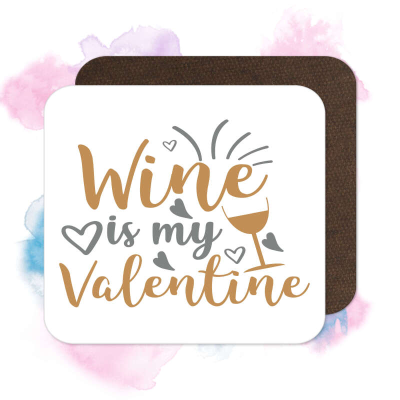 Valentine's Day Coaster - Wine Is My Valentine