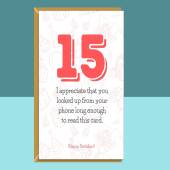 Funny 15th Birthday Card - Personalised - For Him or For Her - For someone turning 15 years old - Greetings Card - Customised if needed