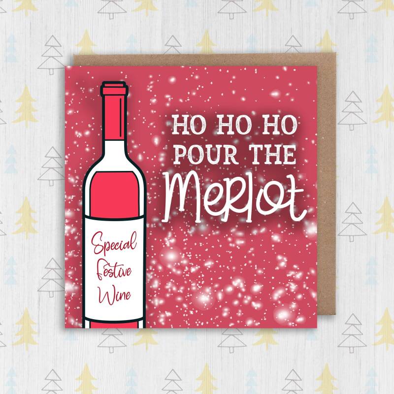 Ho ho ho, pour the merlot wine, alcohol, drinking Christmas, Holidays, Xmas, festive card for women, female (Size A6/A5/A4/Square 6x6") - A6: Single card