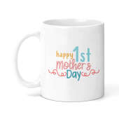 Mother's Day Ceramic Mug - Happy 1st Mother's Day
