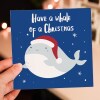 Have a whale of a Christmas, Holidays, Xmas, festive card for children, child, niece, nephew, baby, toddler (Size A6/A5/A4/Square 6x6") - A6: Single card