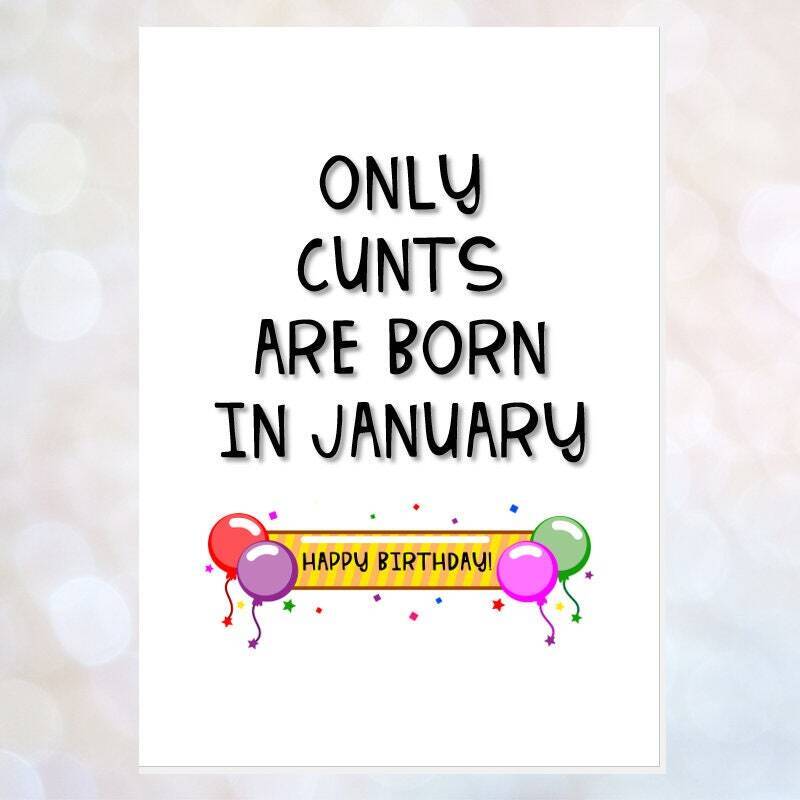 rude birthday card, cunt birthday card, only cunts are born in january, february, march, etc, friend birthday card, cunt card, rude card - JANUARY