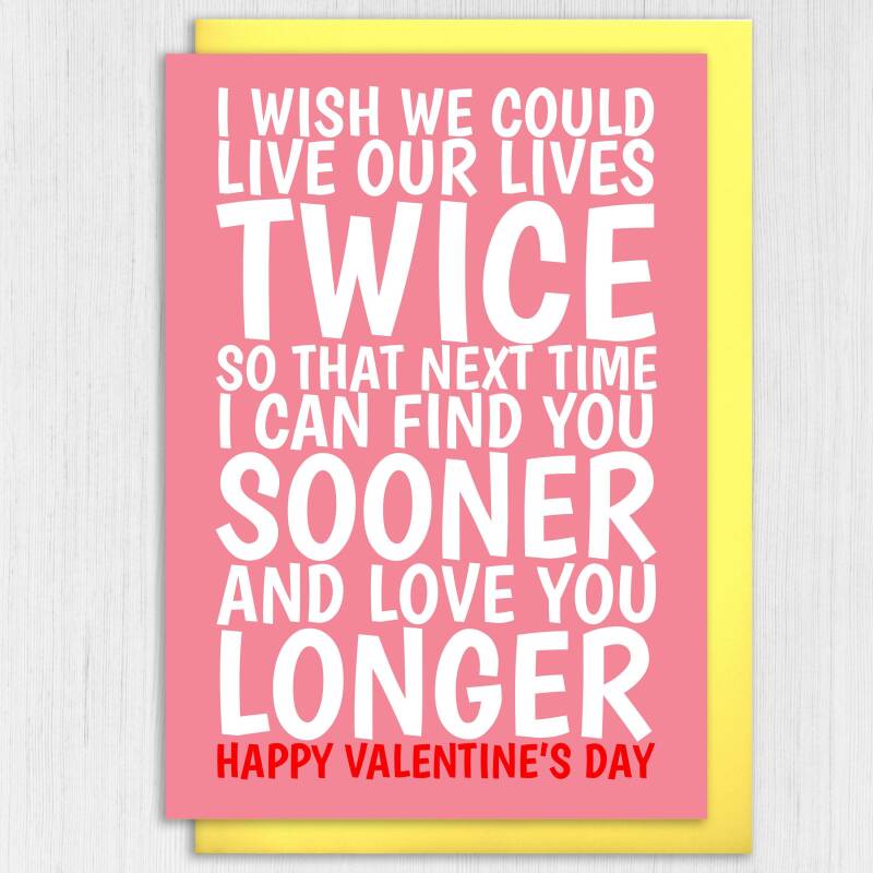 I wish we could live our lives twice, love you longer Valentines card for wife, husband, girlfriend, boyfriend (Size A6/A5/A4/Square 6x6") - A6: Single card