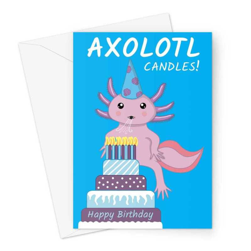 Happy Birthday Card - Cute Axolotl Candles - A5 Greeting Card - A5 Portrait - 1 Card