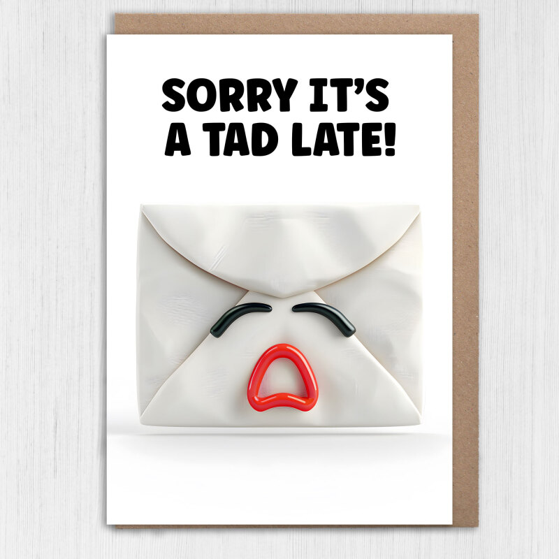 Sorry it's a tad late funny belated, delayed birthday card for friends, mates, family, partner, colleague (Size A6/A5/A4/Square 6x6") - A6: Single card