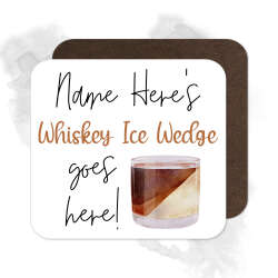 Personalised Drinks Coaster - Name's Whiskey Ice Wedge Goes Here!