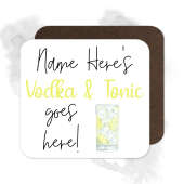 Personalised Drinks Coaster - Name's Vodka & Tonic Goes Here!