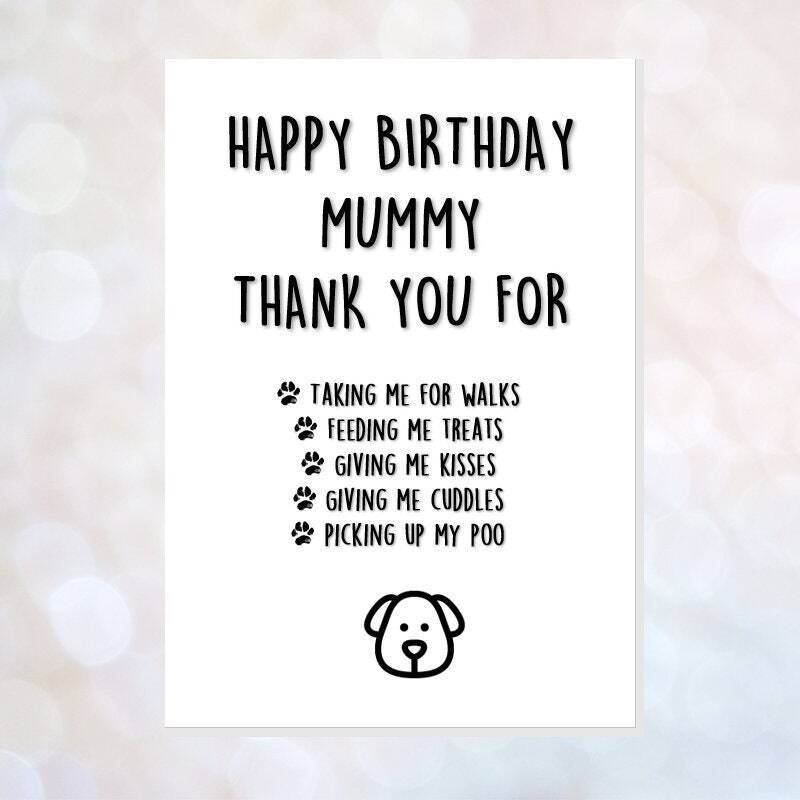 birthday card from the dog, card from the dogs, funny dog card, dad, mummy, daddy, brother, sister, thank you for everything walks treats - MUMMY