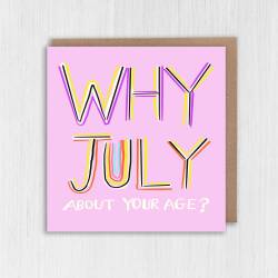 Why July about your age? Funny, rude July birthday, lying about your age, older birthday card for female friend (Size A6/A5/A4/Square 6x6") - A6: Single card - Pink