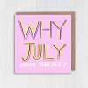 Why July about your age? Funny, rude July birthday, lying about your age, older birthday card for female friend (Size A6/A5/A4/Square 6x6") - A6: Single card - Pink