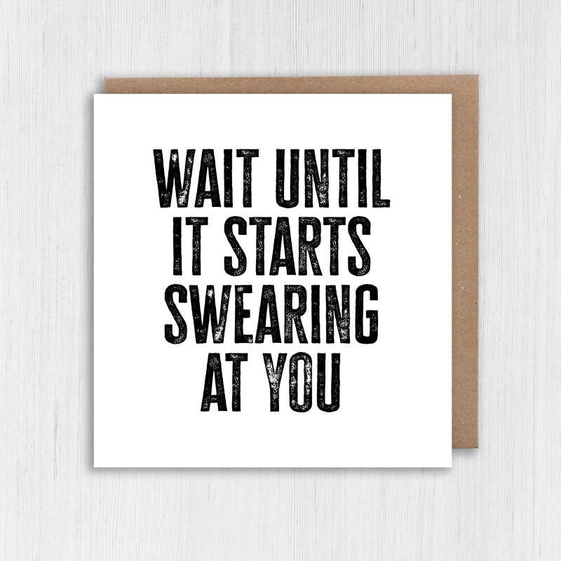 Wait until it starts swearing at you funny new baby, baby shower, given birth, new parents congratulations card (Size A6/A5/A4/Square 6x6") - A6: Single card