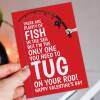 Tug on my rod, tug on your rod funny, rude, fishing Valentine's Day card for wife, husband, girlfriend, boyfriend, partner (Size A6/A5/A4) - A6: Single card - Red