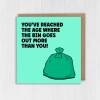 Funny rude, old age old man, old lady birthday card: You've reached the age where the bin goes out more than you (Size A6/A5/A4/Square 6x6") - A6: Single card