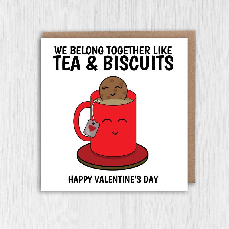 We go together like tea and biscuits cute Valentine's Day card for wife, husband, girlfriend, boyfriend, partner (Size A6/A5/A4/Square 6x6") - A6: Single card