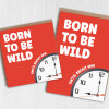 Born to be wild until about 9pm birthday card - A6: Single card